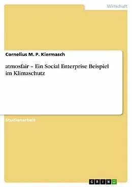 E-Book (epub) atmosfair - Ein Social Enterprise Beispiel im Klimaschutz von Cornelius M. P. Kiermasch