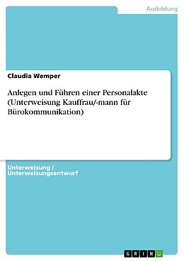 E-Book (pdf) Anlegen und Führen einer Personalakte (Unterweisung Kauffrau/-mann für Bürokommunikation) von Claudia Wemper