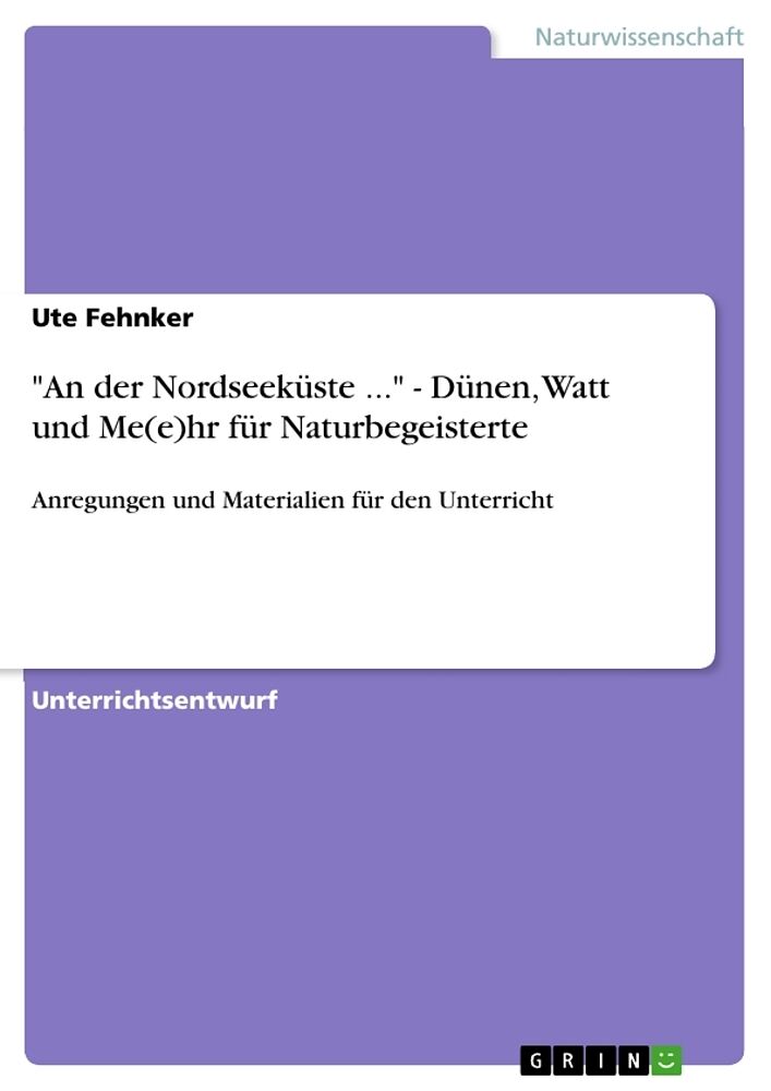 "An der Nordseeküste ..." - Dünen, Watt und Me(e)hr für Naturbegeisterte