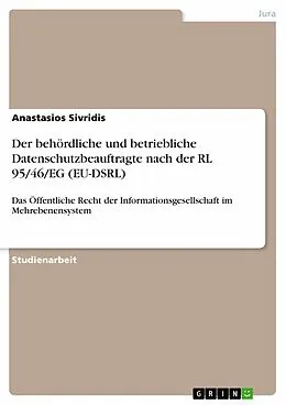 E-Book (pdf) Der behördliche und betriebliche Datenschutzbeauftragte nach der RL 95/46/EG (EU-DSRL) von Anastasios Sivridis