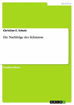 E-Book (pdf) Die Nachfolge des Echnaton von Christian E. Schulz