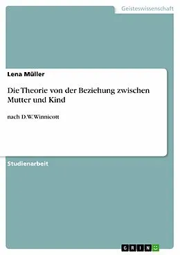 E-Book (epub) Die Theorie von der Beziehung zwischen Mutter und Kind von Lena Müller
