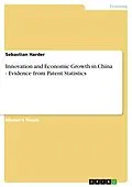 E-Book (pdf) Innovation and Economic Growth in China - Evidence from Patent Statistics von Sebastian Harder