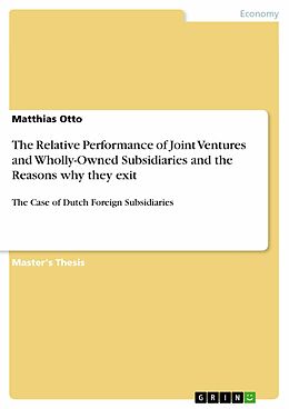 eBook (pdf) The Relative Performance of Joint Ventures and Wholly-Owned Subsidiaries and the Reasons why they exit de Matthias Otto