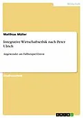 E-Book (pdf) Integrative Wirtschaftsethik nach Peter Ulrich von Matthias Müller