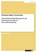 E-Book (epub) Talent-Relationship-Management als Instrument der aktiven Personalbeschaffung von Christiane Tippner, Verena Giese