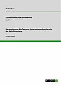E-Book (epub) Der gestiegene Einfluss von Unternehmensberatern in der Politikberatung von Mathias Kunz