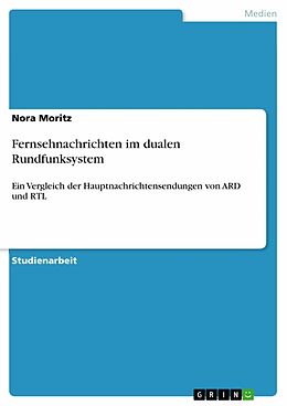 E-Book (pdf) Fernsehnachrichten im dualen Rundfunksystem von Nora Moritz