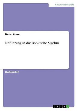Kartonierter Einband Einführung in die Boolesche Algebra von Stefan Kruse