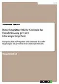 E-Book (epub) Binnenmarktrechtliche Grenzen der Einschränkung privater Glücksspielangebote von Johannes Krause
