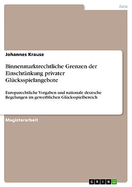 E-Book (pdf) Binnenmarktrechtliche Grenzen der Einschränkung privater Glücksspielangebote von Johannes Krause