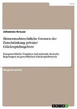 E-Book (epub) Binnenmarktrechtliche Grenzen der Einschränkung privater Glücksspielangebote von Johannes Krause