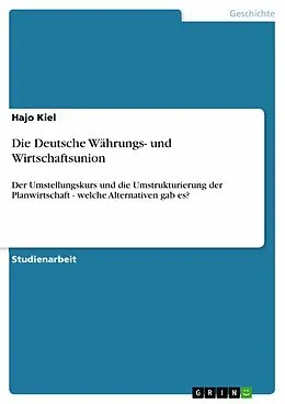 E-Book (epub) Die Deutsche Währungs- und Wirtschaftsunion von Hajo Kiel