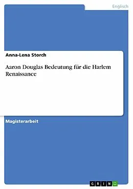 E-Book (pdf) Aaron Douglas Bedeutung für die Harlem Renaissance von Anna-Lena Storch