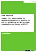 E-Book (pdf) Entwurf einer Stromregelung mit definiertem dynamischem Verhalten für einen Permanentmagnet-Synchronmotor mit eingebetteten Magneten (IPMSM) von Oliver Wallscheid