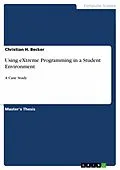 E-Book (pdf) Using eXtreme Programming in a Student Environment von Christian H. Becker