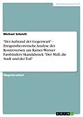 E-Book (epub) "Der Aufstand der Gegenwart" - Ereignistheoretische Analyse der Kontroversen um Rainer-Werner Fassbinders Skandalstück "Der Müll, die Stadt und der Tod" von Michael Schmitt