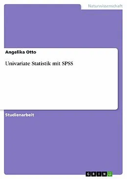 E-Book (epub) Univariate Statistik mit SPSS von Angelika Otto