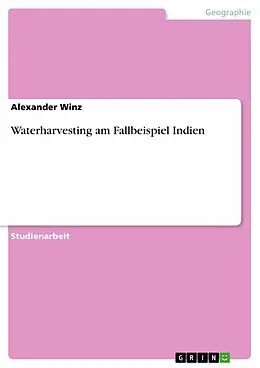 E-Book (epub) Waterharvesting am Fallbeispiel Indien von Alexander Winz