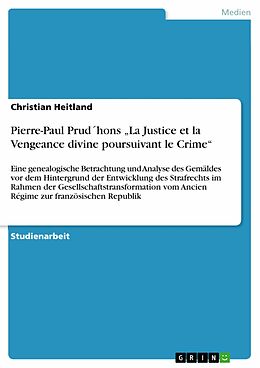 E-Book (pdf) Pierre-Paul Prud´hons "La Justice et la Vengeance divine poursuivant le Crime" von Christian Heitland