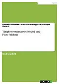 E-Book (epub) Tätigkeitsorientiertes Modell und Flow-Erlebnis von Daniel Obländer, Marco Bräuninger, Christoph Rutsch