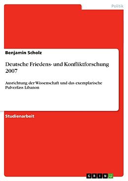 Kartonierter Einband Deutsche Friedens- und Konfliktforschung 2007 von Benjamin Scholz