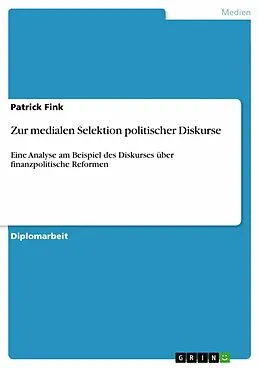 E-Book (pdf) Zur medialen Selektion politischer Diskurse von Patrick Fink