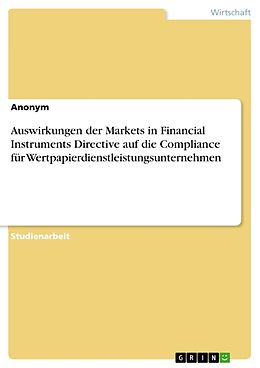Kartonierter Einband Auswirkungen der Markets in Financial Instruments Directive auf die Compliance für Wertpapierdienstleistungsunternehmen von Anonymous