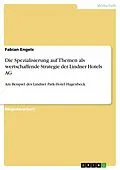 E-Book (epub) Die Spezialisierung auf Themen als wertschaffende Strategie der Lindner Hotels AG von Fabian Engels