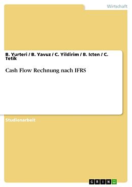 Kartonierter Einband Cash Flow Rechnung nach IFRS von B. Yurteri, B. Yavuz, C. Yildirim