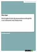 E-Book (epub) Ein Vergleich des Kommunikationsbegriffs von Luhmann und Habermas von Nina Eger