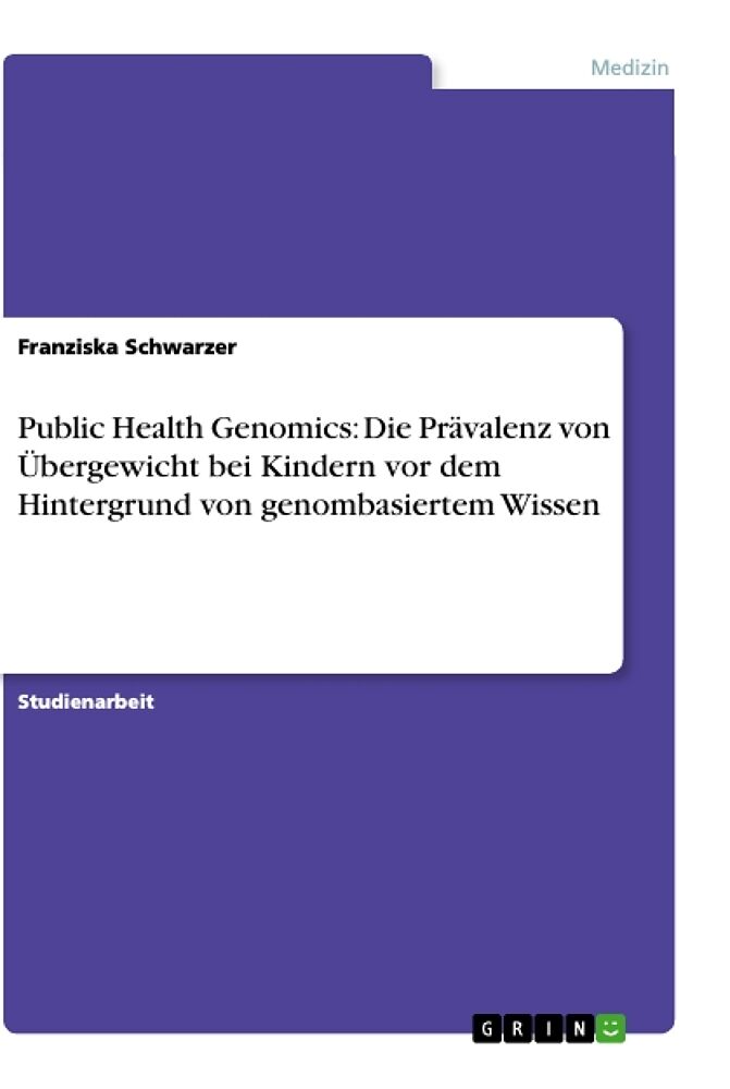 Public Health Genomics: Die Prävalenz von Übergewicht bei Kindern vor dem Hintergrund von genombasiertem Wissen