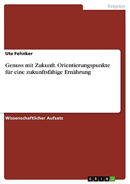 E-Book (pdf) Basisartikel - Genuss mit Zukunft von Ute Fehnker