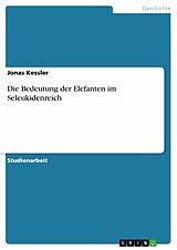 E-Book (pdf) Die Bedeutung der Elefanten im Seleukidenreich von Jonas Kessler