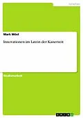 E-Book (epub) Innovationen im Latein der Kaiserzeit von Mark Möst