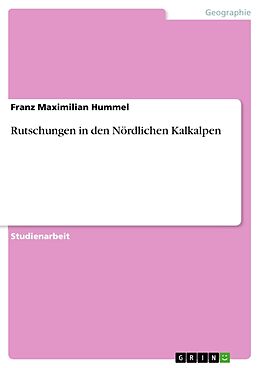 Kartonierter Einband Rutschungen in den Nördlichen Kalkalpen von Franz Maximilian Hummel