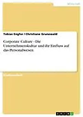 E-Book (pdf) Corporate Culture - Die Unternehmenskultur und ihr Einfluss auf das Personalwesen von Tobias Engfer, Christiane Grunewald