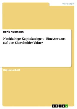 Kartonierter Einband Nachhaltige Kapitalanlagen - Eine Antwort auf den Shareholder Value? von Boris Neumann