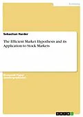 E-Book (epub) The Efficient Market Hypothesis and its Application to Stock Markets von Sebastian Harder