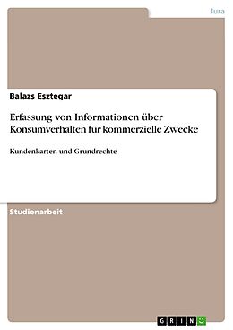E-Book (epub) Erfassung von Informationen über Konsumverhalten für kommerzielle Zwecke von Balazs Esztegar