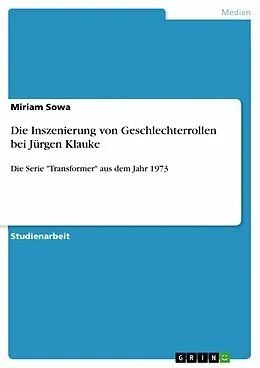 E-Book (epub) Die Inszenierung von Geschlechterrollen bei Jürgen Klauke von Miriam Sowa