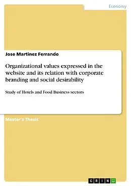 E-Book (epub) Organizational values expressed in the website and its relation with corporate branding and social desirability von Jose Martinez Ferrando