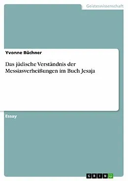 E-Book (epub) Das jüdische Verständnis der Messiasverheißungen im Buch Jesaja von Yvonne Büchner