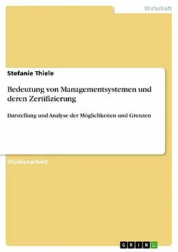 E-Book (epub) Bedeutung von Managementsystemen und deren Zertifizierung von Stefanie Thiele