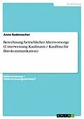 E-Book (epub) Berechnung betrieblicher Altersvorsorge (Unterweisung Kaufmann / Kauffrau für Bürokommunikation) von Anne Rademacher