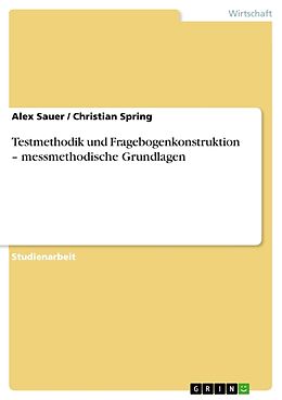 Kartonierter Einband Testmethodik und Fragebogenkonstruktion   messmethodische Grundlagen von Alex Sauer, Christian Spring