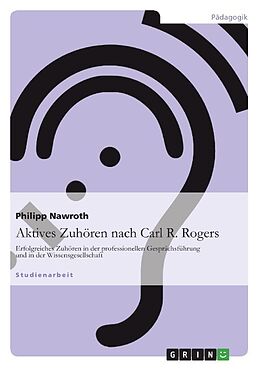 Kartonierter Einband Aktives Zuhören nach Carl R. Rogers von Philipp Nawroth