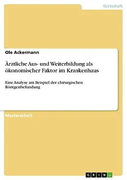 E-Book (epub) Ärztliche Aus- und Weiterbildung als ökonomischer Faktor im Krankenhaus von Ole Ackermann