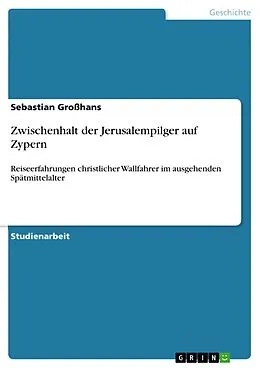 E-Book (epub) Zwischenhalt der Jerusalempilger auf Zypern von Sebastian Großhans