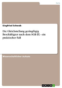 E-Book (epub) Die Gleichstellung geringfügig Beschäftigter nach dem SGB IX - ein praktischer Fall von Siegfried Schwab